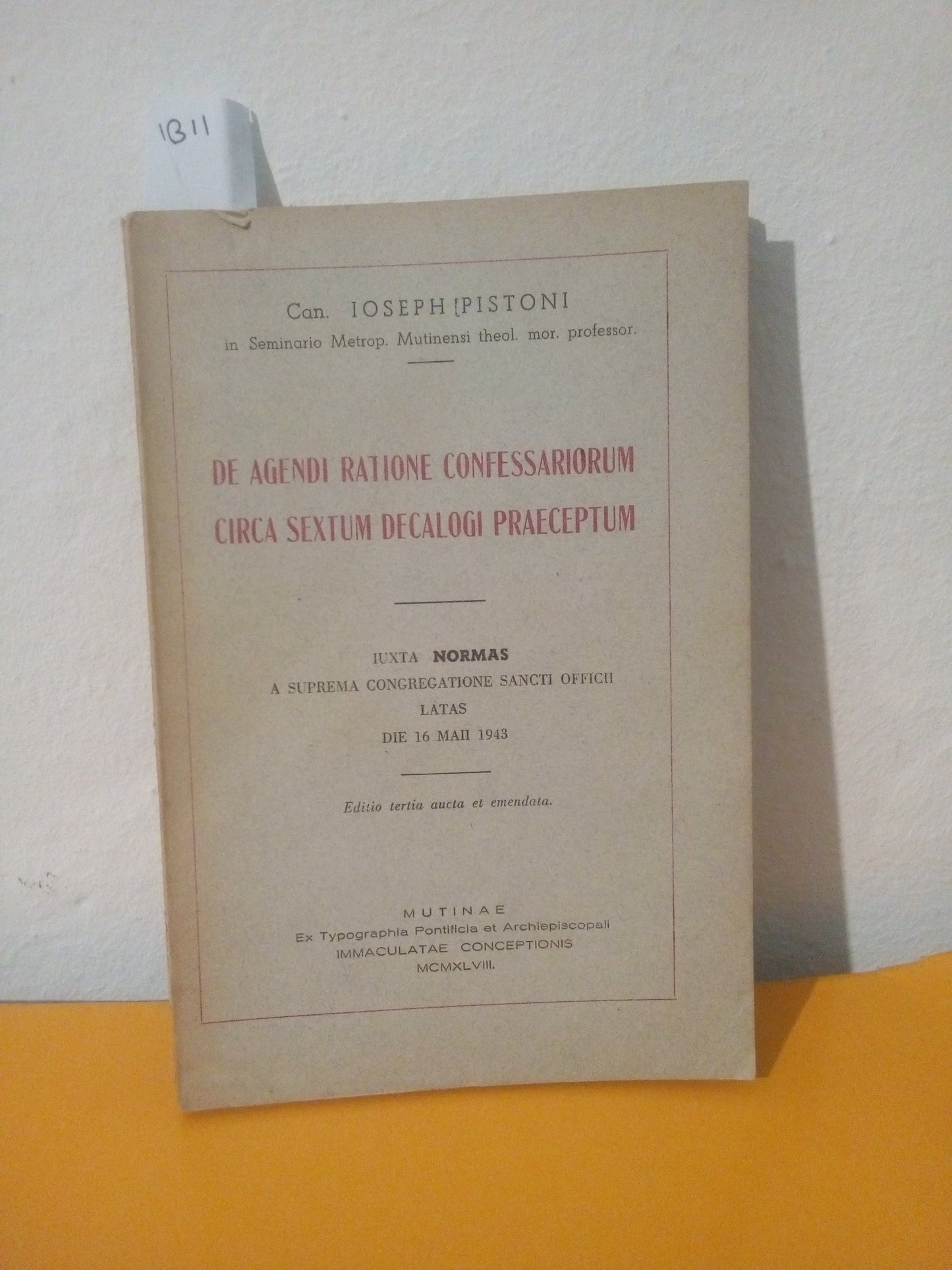De agendi ratione confessariorum circa sextum decalogi praeceptum. Ioseph Pistoni