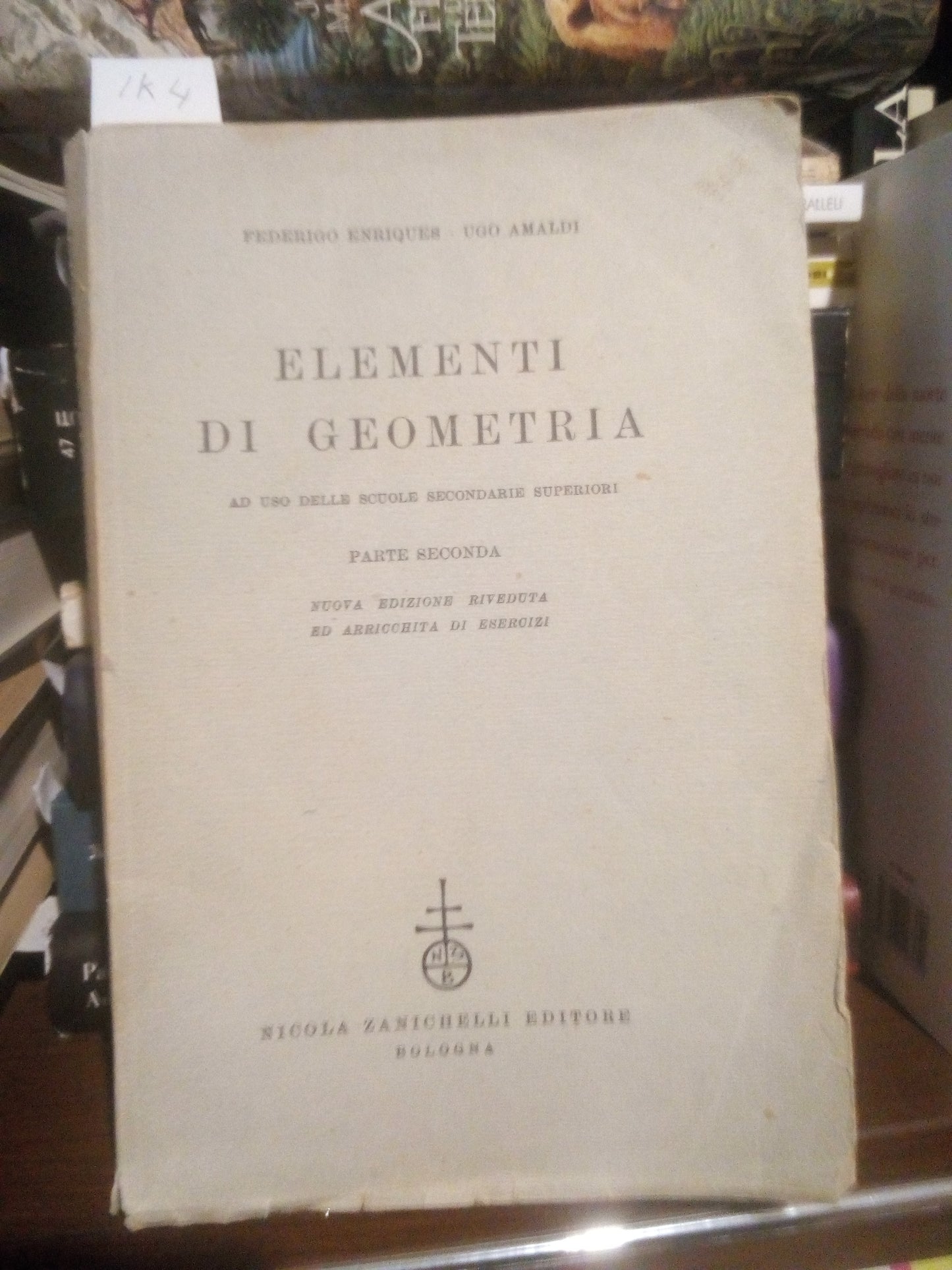 Elementi di geometria. Ad uso delle scuole secondarie superiori. Parte seconda. Enriques, Amaldi