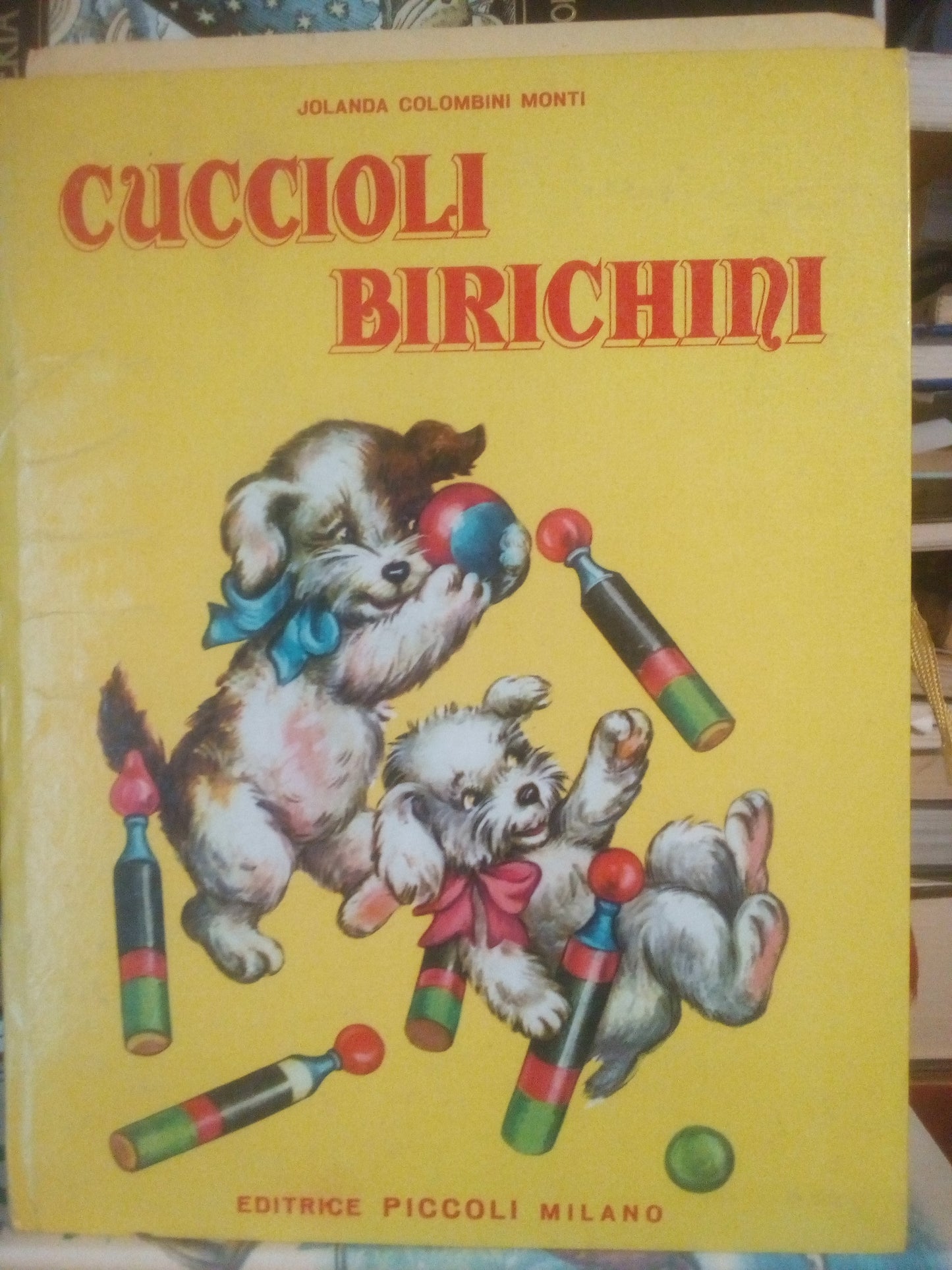 Cuccioli birichini. Jolanda Colombini Monti - ed. Piccoli MIlano