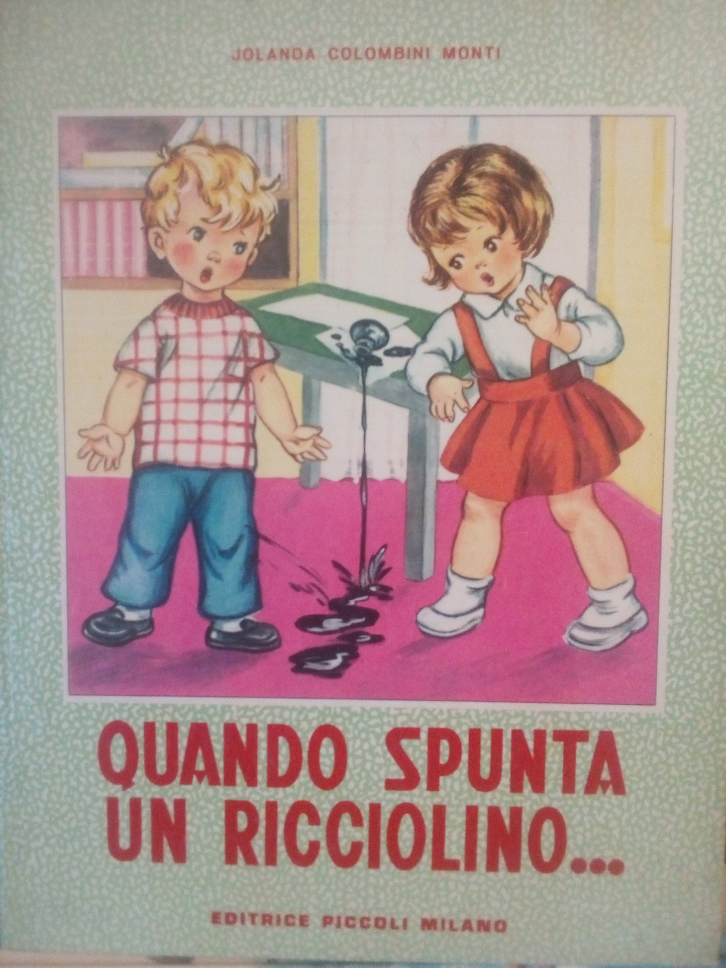Quando spunta un ricciolino ... - Jolanda Colombini Monti - Piccoli Milano