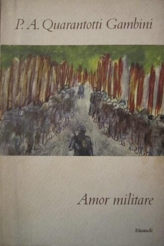 Amor militare. P. A. Quarantotti Gambini. Einaudi 1955