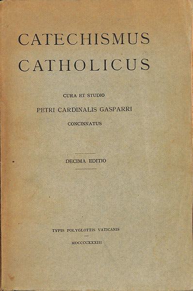 Catechismus Catholicus. Petri cardinalis Gasparri Typis Polyglottis Vaticanis