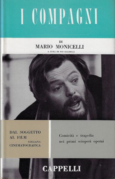 I compagni. Mario Monicelli. A cura di Pio Baldelli. Cappelli ed.