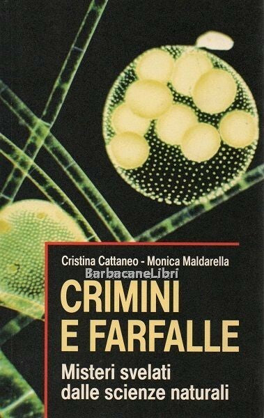 Crimini e farfalle. Misteri svelati dalle scienze naturali. Cattaneo, Maldarella.