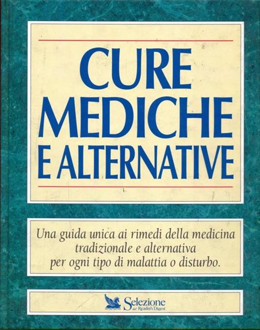 Cure mediche alternative. Selezione dal Reader's Digest aavv