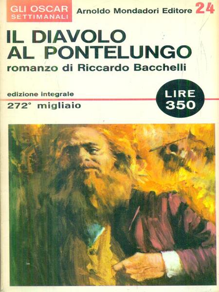 Il diavolo al Pontelungo. R. Bacchelli. Mondadori