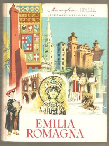 Emilia Romagna, enciclopedia delle regioni, Meravigliosa Italia, Aristea V. Lugani