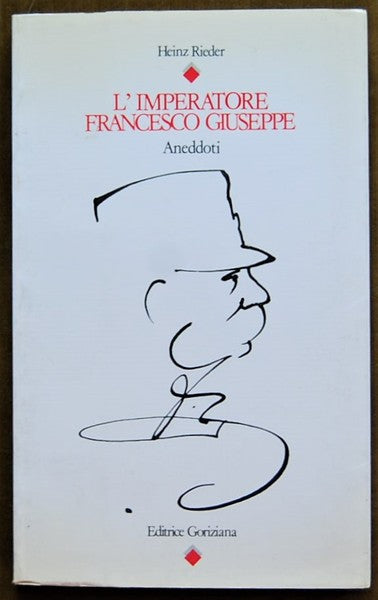 L'imperatore Francesco Giuseppe. Aneddoti. Heinz Rieder