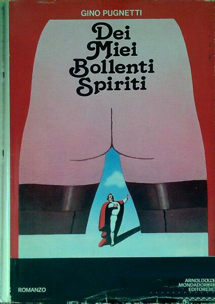Dei miei bollenti spiriti. Gino Pugnetti. Mondadori