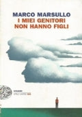 I miei genitori non hanno figli. Marco Marsullo. Einaudi