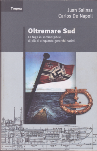 Oltremare sud. La fuga in sommergibile. Juan Salinas e Carlos de Napoli. Troepa.