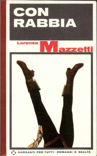 Con rabbia. Lorenza Mazzetti. Garzanti