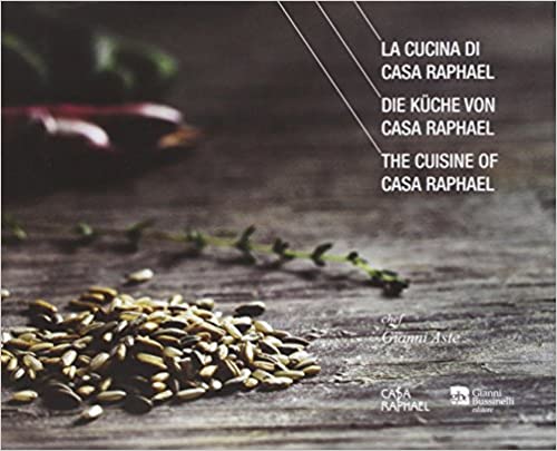 La cucina di casa Raphael. Chef Gianni Aste. Gianni Bussinelli editore