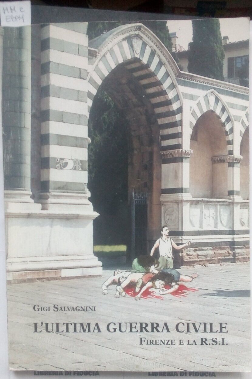 Gigi Salvagnini - L'ultima guerra civile - Firenze e la R. S. I.