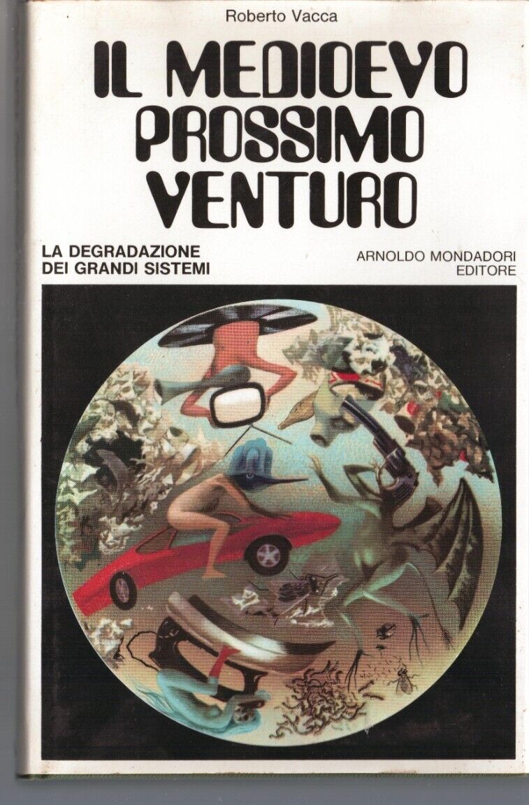 Il medioevo prossimo futuro. Roberto Vacca. Mondadori 1972