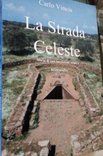 Carlo Vincis La Strada Celeste Iniziazione Atipica