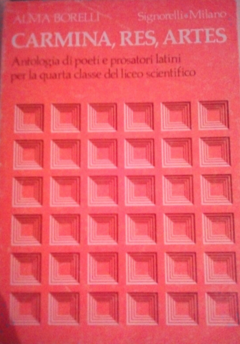 Carmina, res, artes di Alma Borelli, Signorelli antologia liceo scientifico, 4 classe