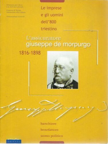 L' assicuratore Giuseppe De Morpurgo 1816-1898. Banchiere, benefattore, uomo politico