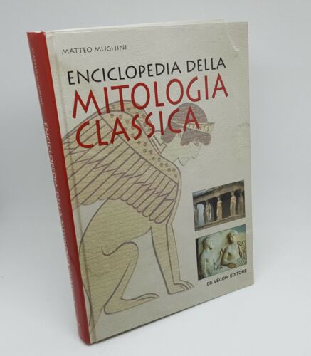 Enciclopedia della mitologia classica. Matteo Mughini. De Vecchi