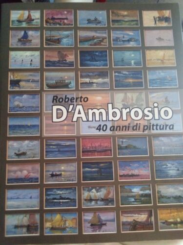 Roberto D'ambrosio 40 Anni Pittura ISBN 8887678766 - 2009 - Hemmerle