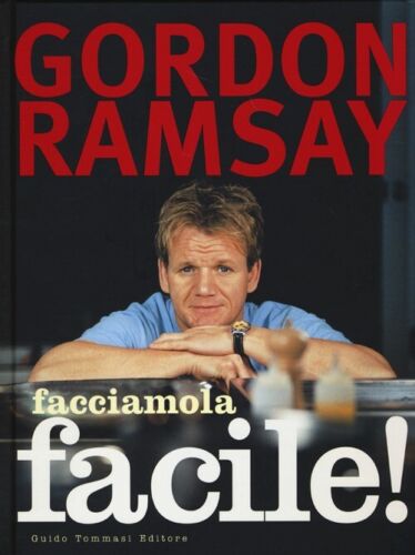 Facciamola facile. Gordon Ramsay. Guido Tommasi