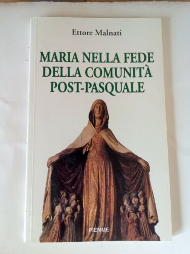 Malnati Maria Nella Fede Della Comunità Post-pasquale - Piemme