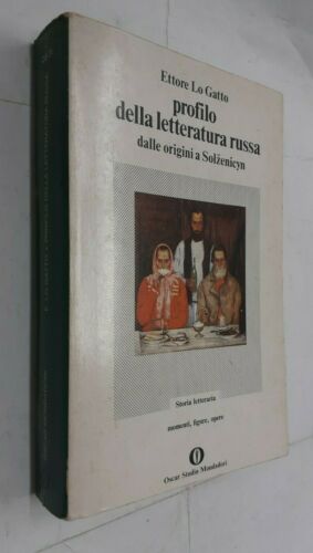 Profilo della letteratura russa, dalle origini a Solzenicyn. Ettore Lo Gatto. Mondadori
