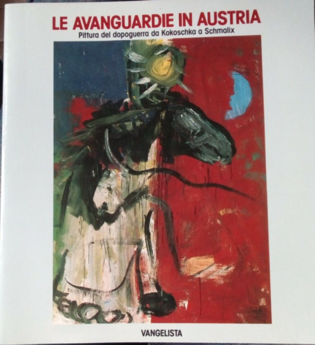 LE AVANGUARDIE IN AUSTRIA PITTURA DEL DOPOGUERRA DA KOKOSCHKA A SCHMALIX - Vangelisti