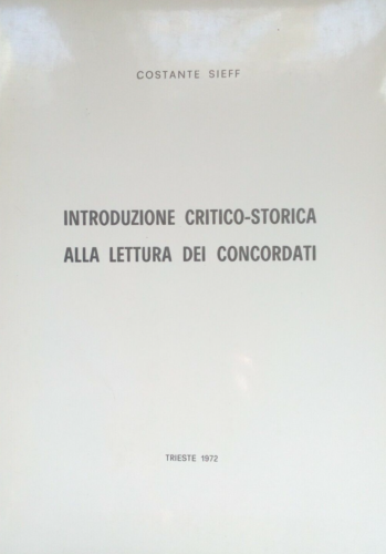 Costante Sieff Introduzione critico storica alla lettura dei concordati - Trieste 1972