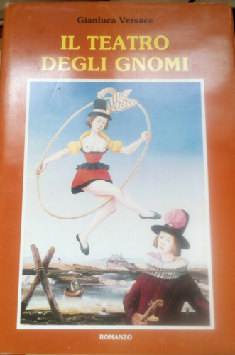 IL TEATRO DEGLI GNOMI - GIANLUCA VERSACE