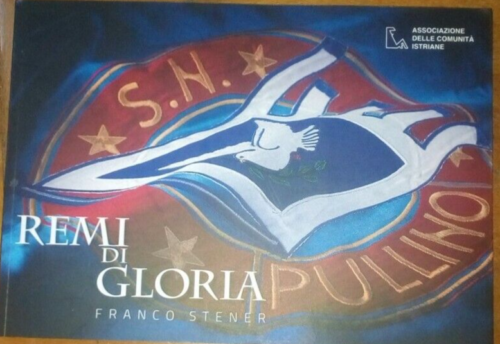 Remi di gloria : Franco Stener - comunità istriane - Isola Trieste Muggia