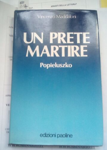 Un prete martire. Popieluszko. Vincenzo Maddaloni. Paoline.