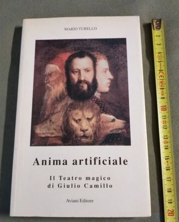 Anima artificiale, Il teatro magico di Giulio Camillo, Mario Turello Aviani ed.
