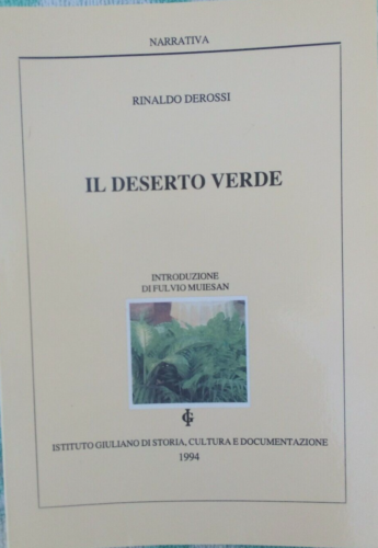 Il Deserto Verde - - Rinaldo Derossi - Istituto Giuliano Storia Cultura