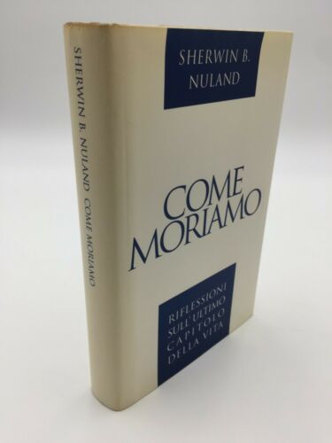 Come moriamo. Riflessioni sull’ultimo capitolo della vita. Sherwin Nuland - Cde