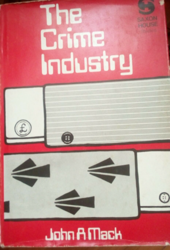 The crime industry, John Mack - Saxon house ed. in inglese
