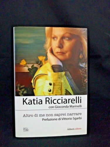 Altro di me non saprei narrare. Katia Ricciarelli. Aliberti ed.