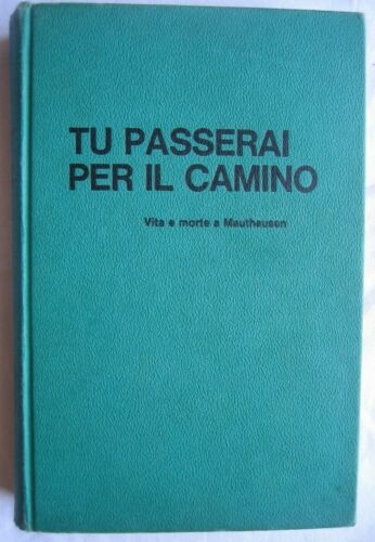 Tu passerai per il camino. Vita e morte a Mauthausen. Pappalettera - Mursia