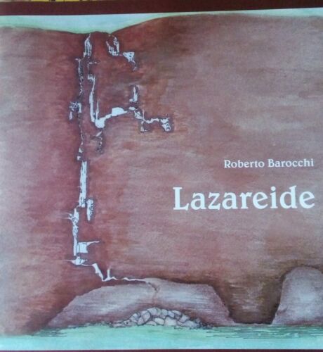 Lazareide, gli scavi alla ricerca del Timavo, poemetto Trieste 2000, Boegan - Roberto Barocchi