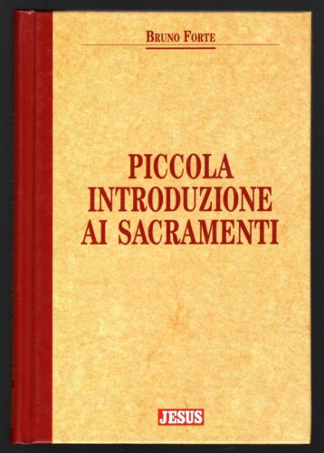 Piccola introduzione ai sacramenti. Bruno Forte. San paolo