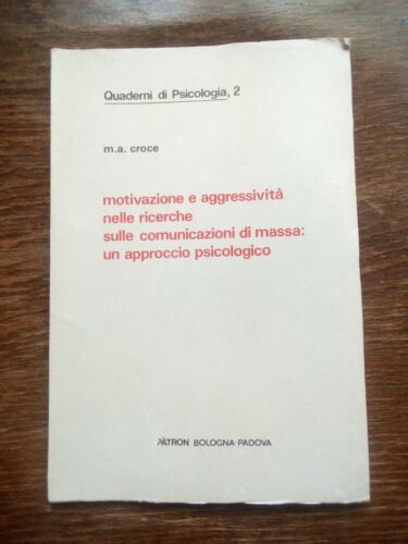Motivazione e aggressività nelle ricerche sulle comunicazioni massa: un approccio psicologico - M. A. Croce