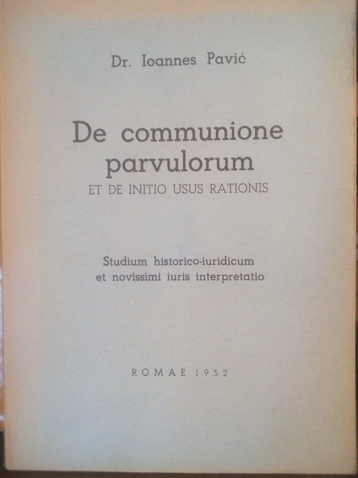 De communione parvulorum et de initio usus rationis. Ioannes Pavic