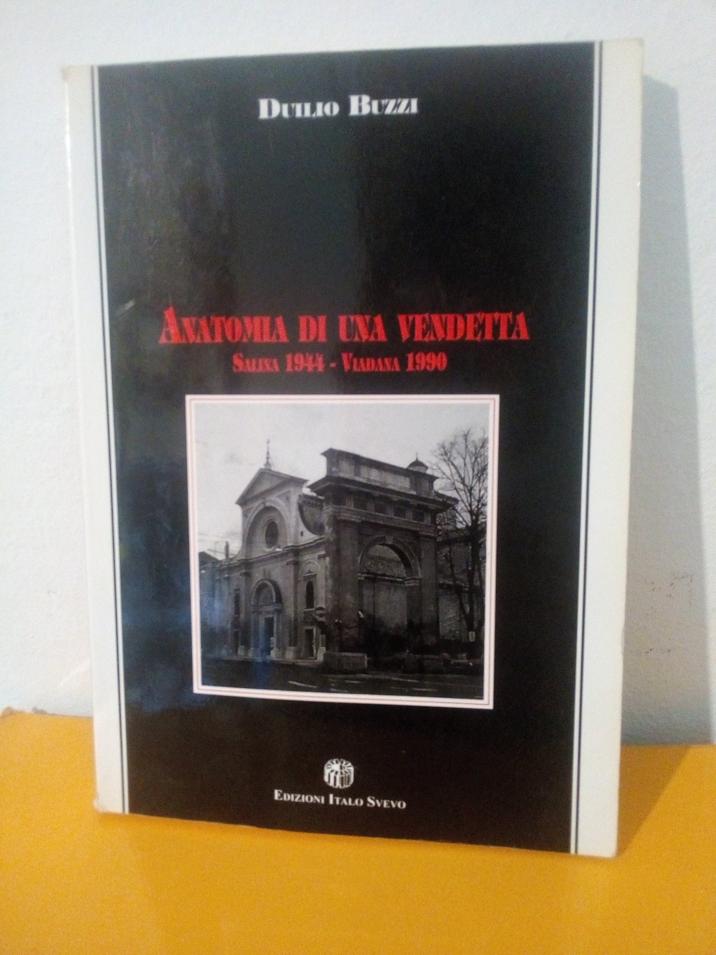 Anatomia di una vendetta. Salina 1944 – Viadana 1990. Duilio Buzzi. Ed italo Svevo