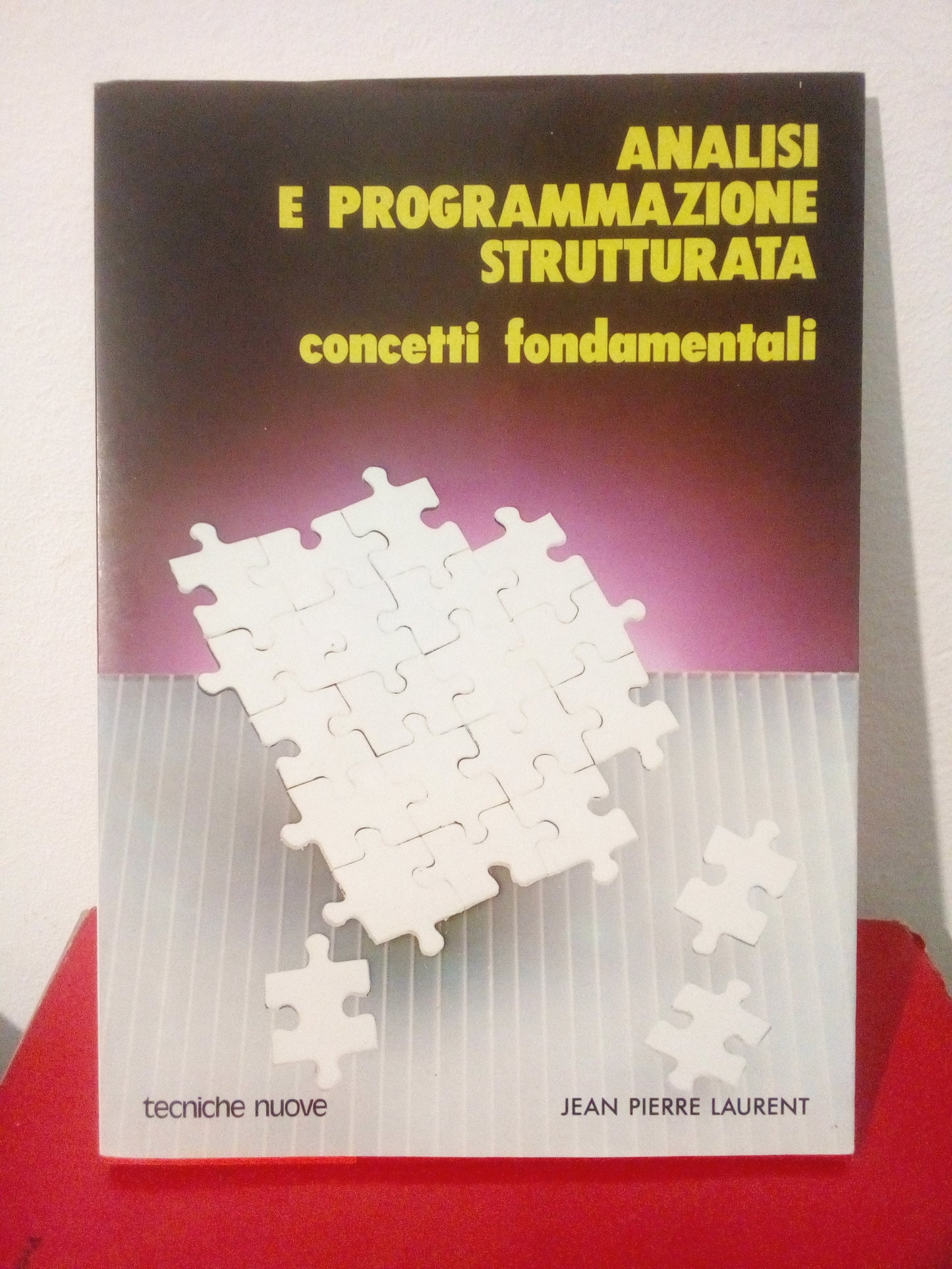 Analisi e programmazione strutturata, concetti fondamentali. J. P. Laurent. Tecniche nuove ed.