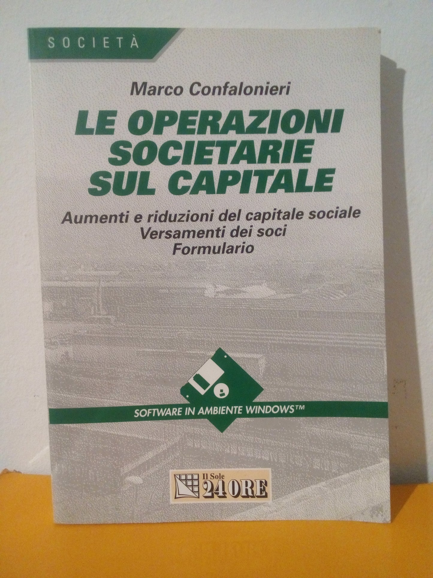 Le operazioni societarie sul capitare. Marco Confalonieri. Il Sole 24 ore