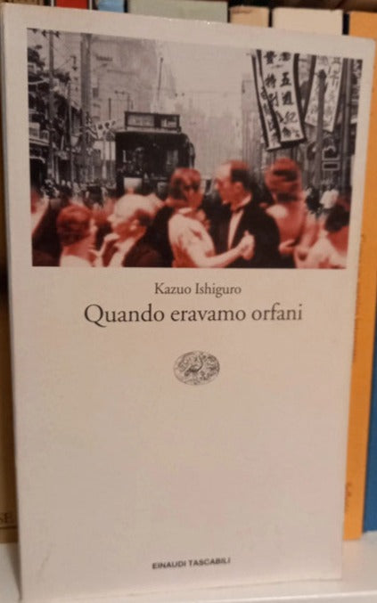 Quando eravamo orfani - Kazuo Ishiguro, tascabili Einaudi