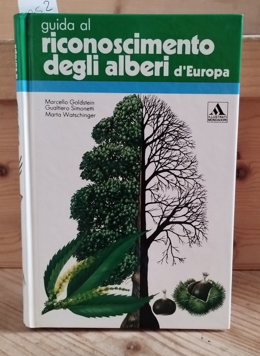 Guida al riconoscimento degli alberi d'Europa. Goldstein, Simonetti, Mondadori
