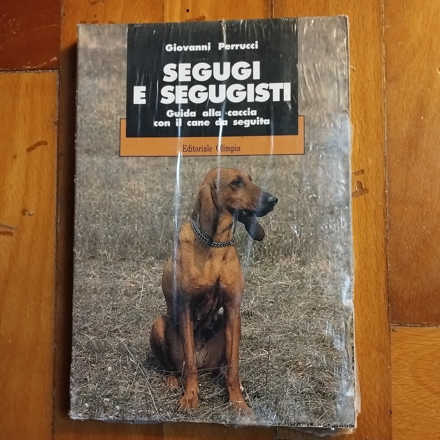 Segugi e segugisti. Guida alla caccia col cane da seguita Giovanni Perrucci - Olimpia