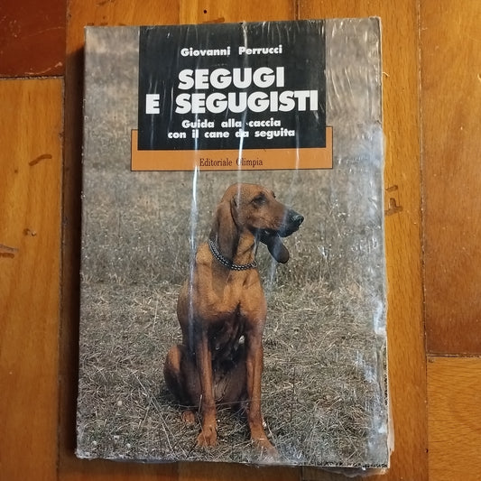 Segugi e segugisti. Guida alla caccia col cane da seguita Giovanni Perrucci - Olimpia