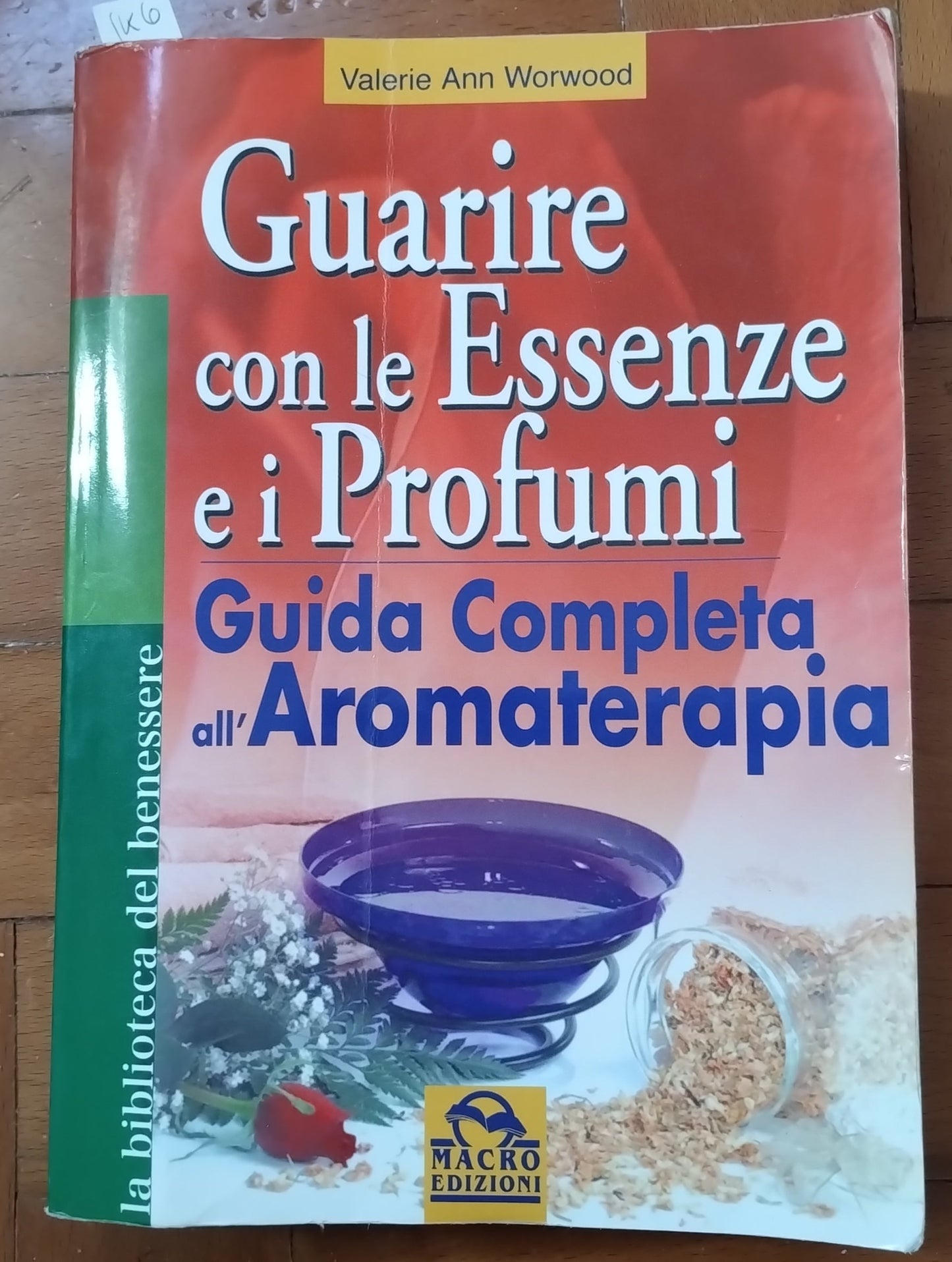 Guarire con le essenze e i profumi - Valerie Ann Worwood - Macro ed.